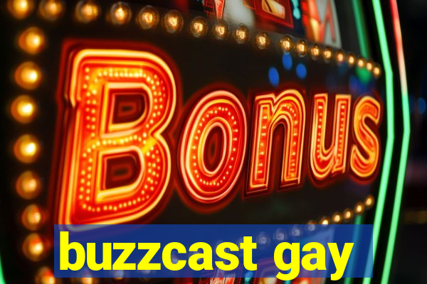 buzzcast gay